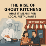 The Rise of Ghost Kitchens: What It Means for Local Restaurants